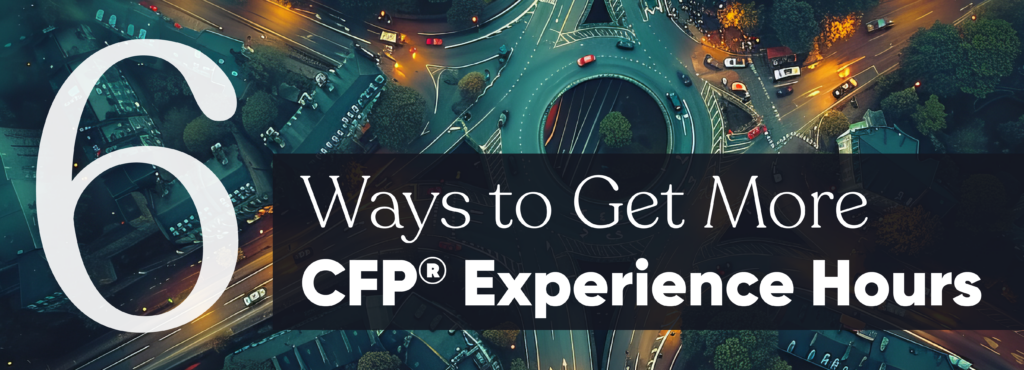 6 Ways to Get More CFP® Experience Hours